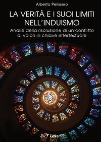La verit&agrave; e i suoi limiti nell'induismo. Analisi della risoluzione di un conflitto di valori in chiave intertestuale