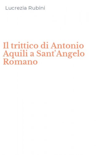 Il trittico di Antonio Aquili a Sant'Angelo Romano