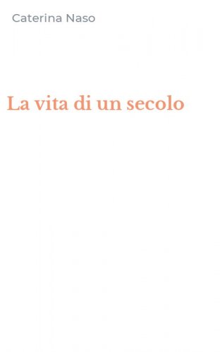 La vita di un secolo