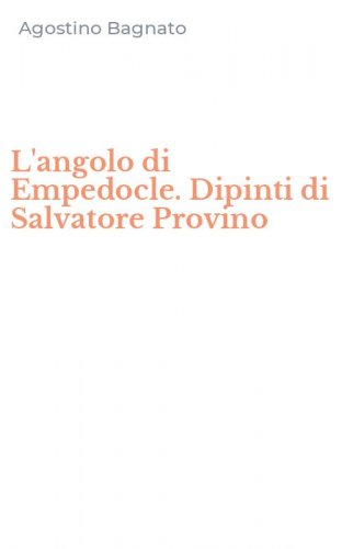 L'angolo di Empedocle. Dipinti di Salvatore Provino