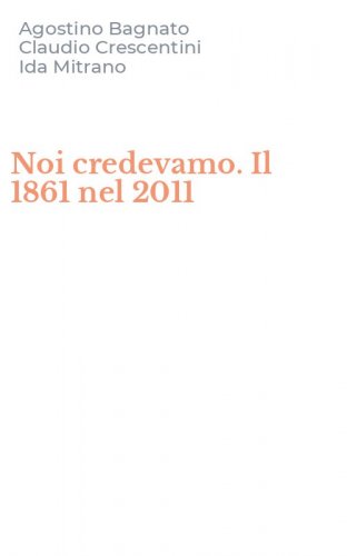 Noi credevamo. Il 1861 nel 2011