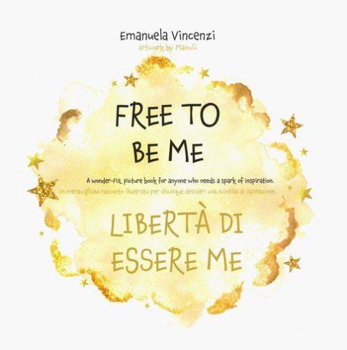 Free to be me. Libert&agrave; di essere me