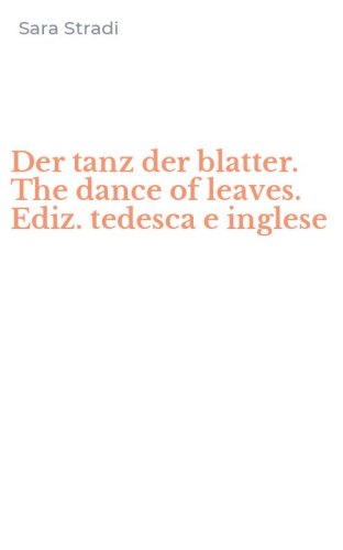 Der tanz der blatter. The dance of leaves. Ediz. tedesca e inglese