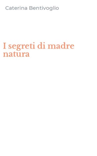 I segreti di madre natura