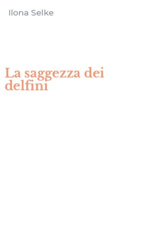 La saggezza dei delfini
