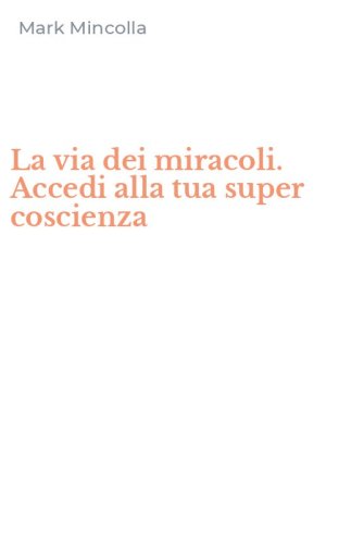 La via dei miracoli. Accedi alla tua super coscienza