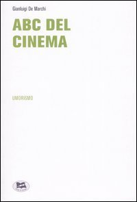 ABC del Cinema. Godersi i pi&ugrave; bei film di sempre, senza pagare il biglietto...