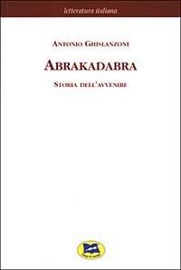 Abrakadabra. Storia dell'avvenire