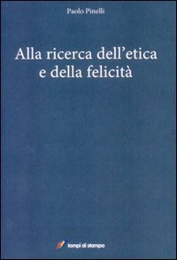 Alla ricerca dell'etica e della felicit&agrave;