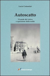 Autoscatto. Vicende del visivo e sparizione della realt&agrave;