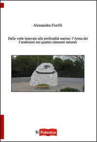 Dalle vette innevate alle profondit&agrave; marine. L'arma dei carabinieri nei quattro elementi naturali