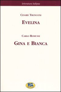 Evelina ovvero il primo romanzo d'una moglie-Gina e Bianca. Episodio dell'insurrezione di Pavia del 1796 [1873]