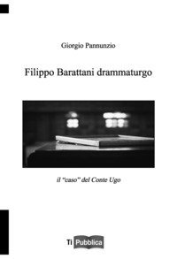 Filippo Barattani drammaturgo. Il &laquo;caso&raquo; del Conte Ugo