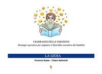 I barrages delle emozioni. La gioia. Strategie educative per arginare il disordine esecutivo dei bambini