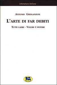 L'arte di far debiti-Tutti ladri-Volere &egrave; potere [1881]