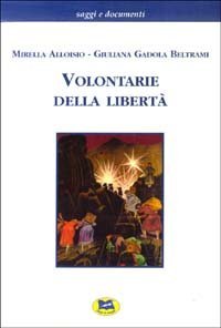 Le volontarie della libert&agrave;. 8 settembre 1943-25 aprile 1945