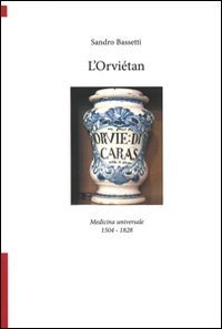 L'Orvi&eacute;tan. Medicina universale 1504-1828