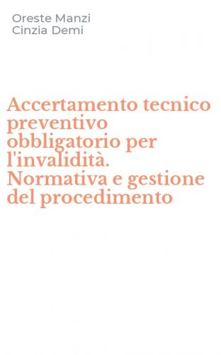 Accertamento tecnico preventivo obbligatorio per l'invalidit&agrave;. Normativa e gestione del procedimento