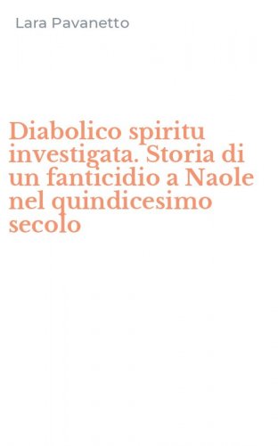 Diabolico spiritu investigata. Storia di un fanticidio a Naole nel quindicesimo secolo