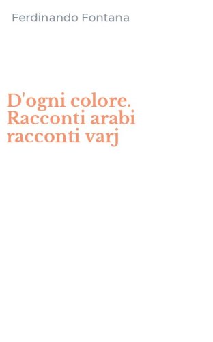 D'ogni colore. Racconti arabi racconti varj