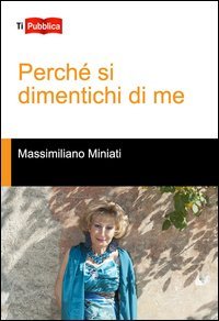 Perch&eacute; si dimentichi di me