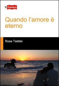 Quando l'amore &egrave; eterno