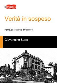Verit&agrave; in sospeso, Roma tra i Parioli e il Colosseo