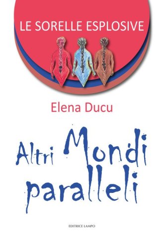 Altri mondi paralleli. Le sorelle esplosive