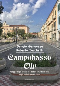 Campobasso oh! Viaggio negli eventi che hanno stupito la citt&agrave; negli ultimi sessant'anni