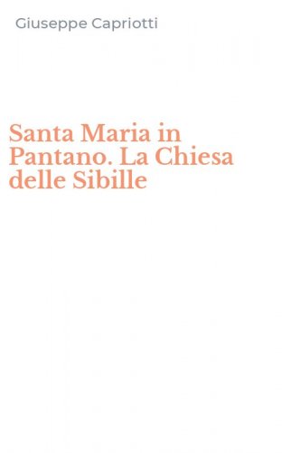 Santa Maria in Pantano. La Chiesa delle Sibille