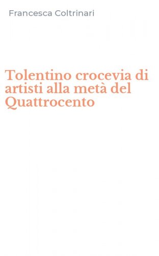 Tolentino crocevia di artisti alla met&agrave; del Quattrocento