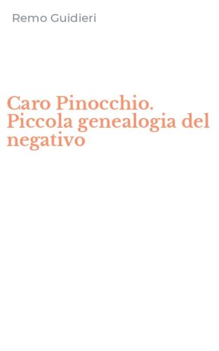 Caro Pinocchio. Piccola genealogia del negativo