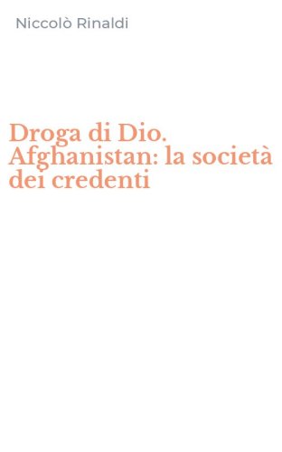 Droga di Dio. Afghanistan: la società dei credenti