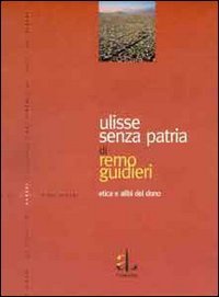 Ulisse senza patria. Etica e alibi del dono