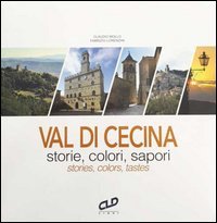 Val di Cecina. Storie, colori, sapori-Stories, colors, tastes