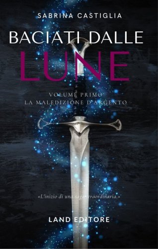 Baciati dalle lune. La stirpe d'ambra e d'argento