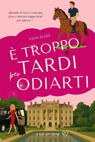 &Eacute; troppo tardi per odiarti