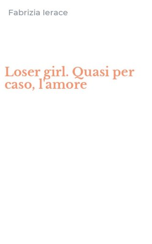 Loser girl. Quasi per caso, l'amore