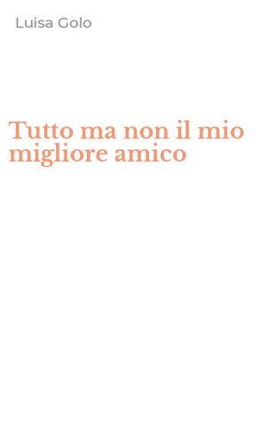 Tutto ma non il mio migliore amico