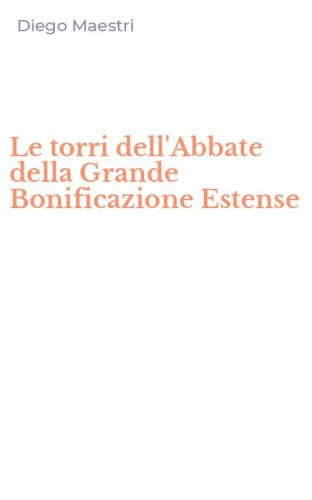Le torri dell'Abbate della Grande Bonificazione Estense