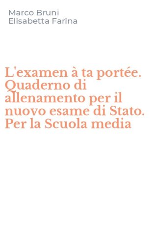 L'examen &agrave; ta port&eacute;e. Quaderno di allenamento per il nuovo esame di Stato. Per la Scuola media