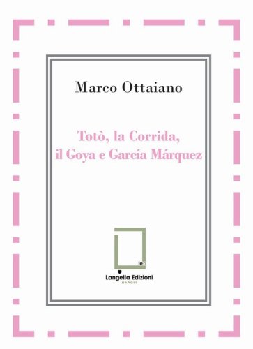 Tot&ograve;, la Corrida, il Goya e Garc&iacute;a M&aacute;rquez