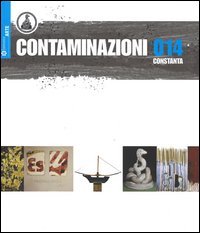 Contaminazioni 014. Catalogo della mostra (Costanza, 29 agosto-21 settembre 2014)