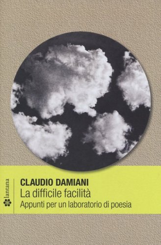 La difficile facilit&agrave;. Appunti per un laboratorio di poesia