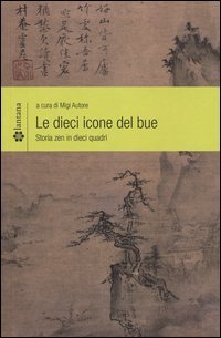 Le dieci icone del bue. Storia zen in dieci quadri