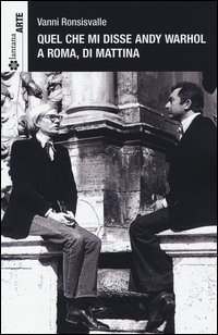 Quel che mi disse Andy Warhol a Roma, di mattina. Ediz. italiana e inglese