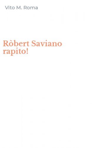 R&ograve;bert Saviano rapito!