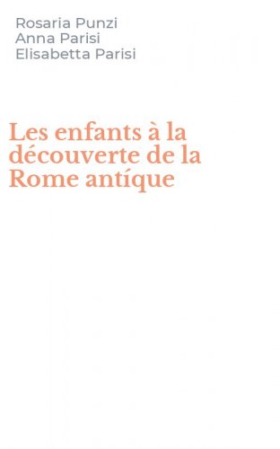 Les enfants &agrave; la d&eacute;couverte de la Rome ant&iacute;que