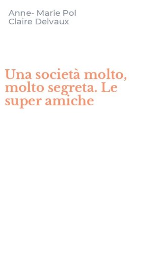 Una societ&agrave; molto, molto segreta. Le super amiche