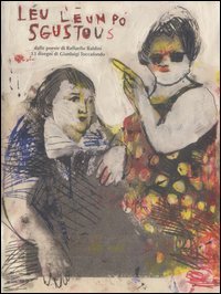 L&eacute;u l'&egrave; un po sgustous. Dalle poesie di Raffaello Baldini 53 disegni di Gianluigi Toccafondo